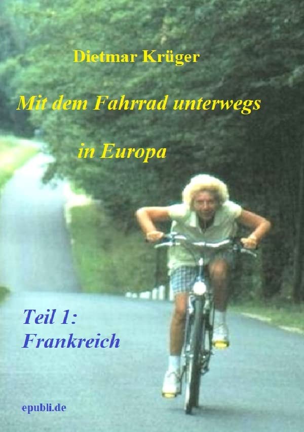 Mit dem Fahrrad unterwegs in Europa: Teil 1: Frankreich Politics & History