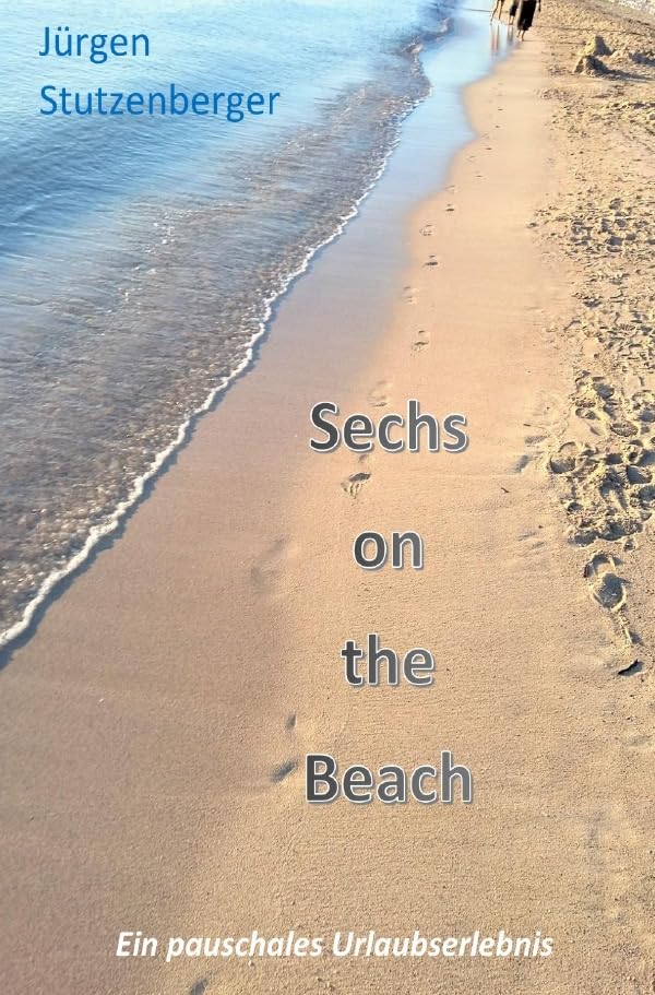 Sechs on the beach: Ein pauschales Urlaubserlebnis Humour & Satire