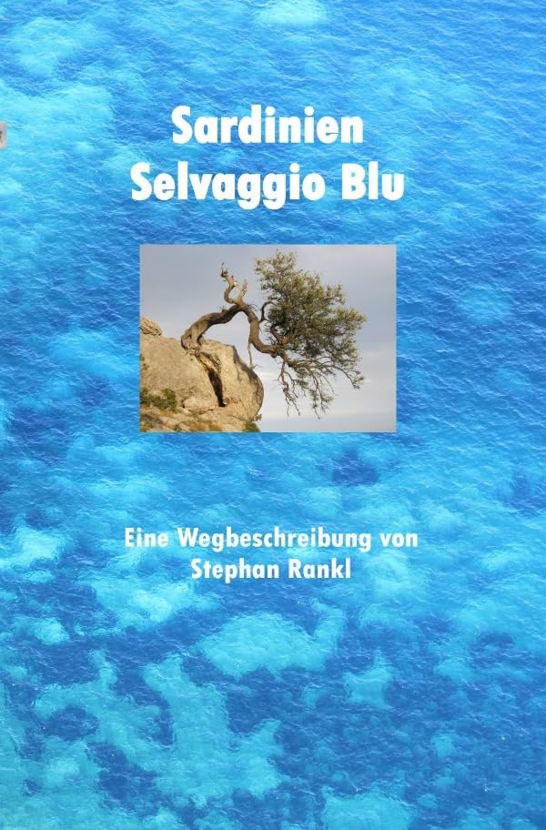 Sardinien - Selvaggio Blu: Eine Wegbeschreibung Travel
