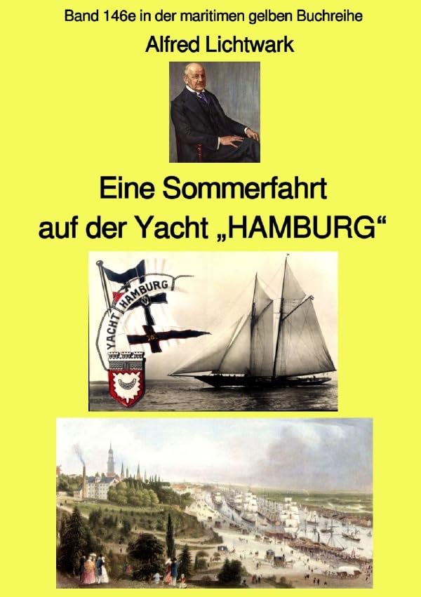 maritime gelbe Reihe bei Jürgen Ruszkowski / Eine Sommerfahrt auf der Yacht „HAMBURG“ - Band 146e in der maritimen gelben Buchreihe - bei Jürgen ... Band 146e in der maritimen gelben Buchreihe Politics & History