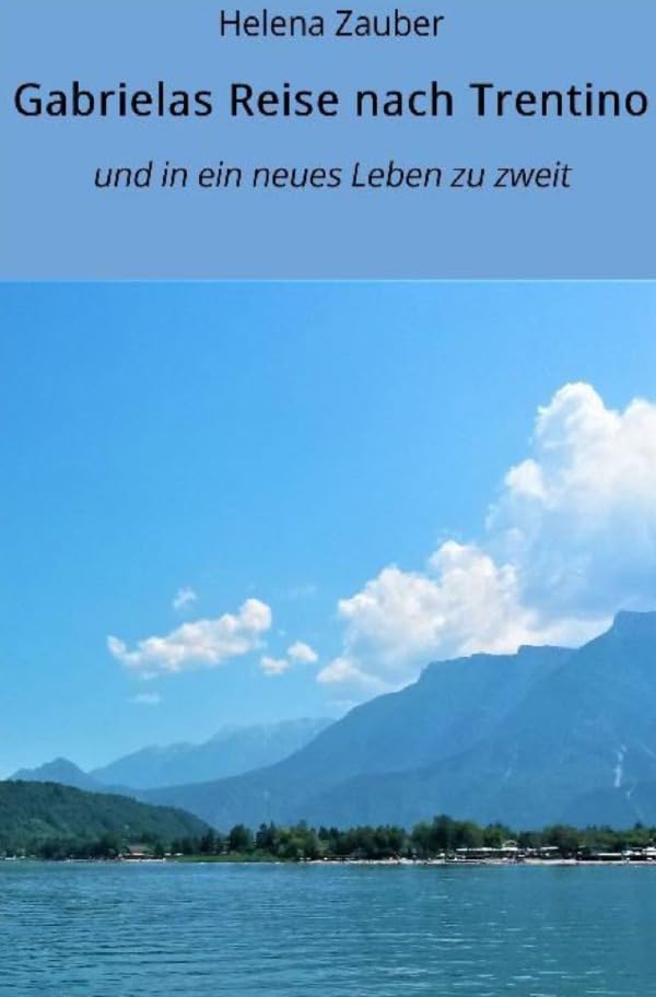 Gabrielas Reise nach Trentino: und in ein Leben zu zweit Contemporary literature