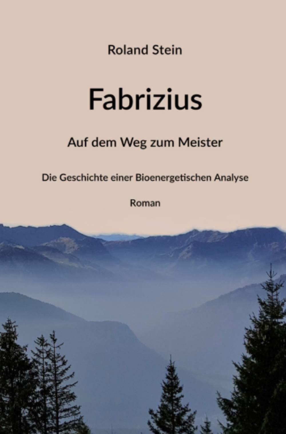 Fabrizius - Auf dem Weg zum Meister: Die Geschichte einer Bioenergetischen Analyse: Die Geschichte einer Bioenergetischen Analyse - Roman Medicine