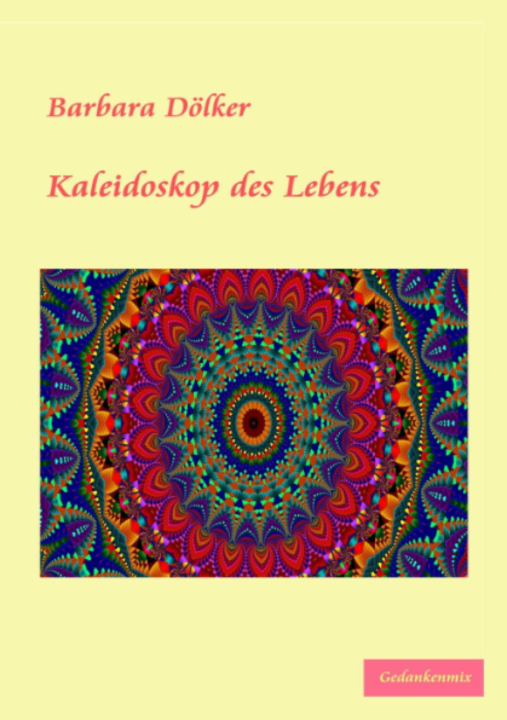 Kaleidoskop des Lebens: Gedankenmix Essays & Short Stories