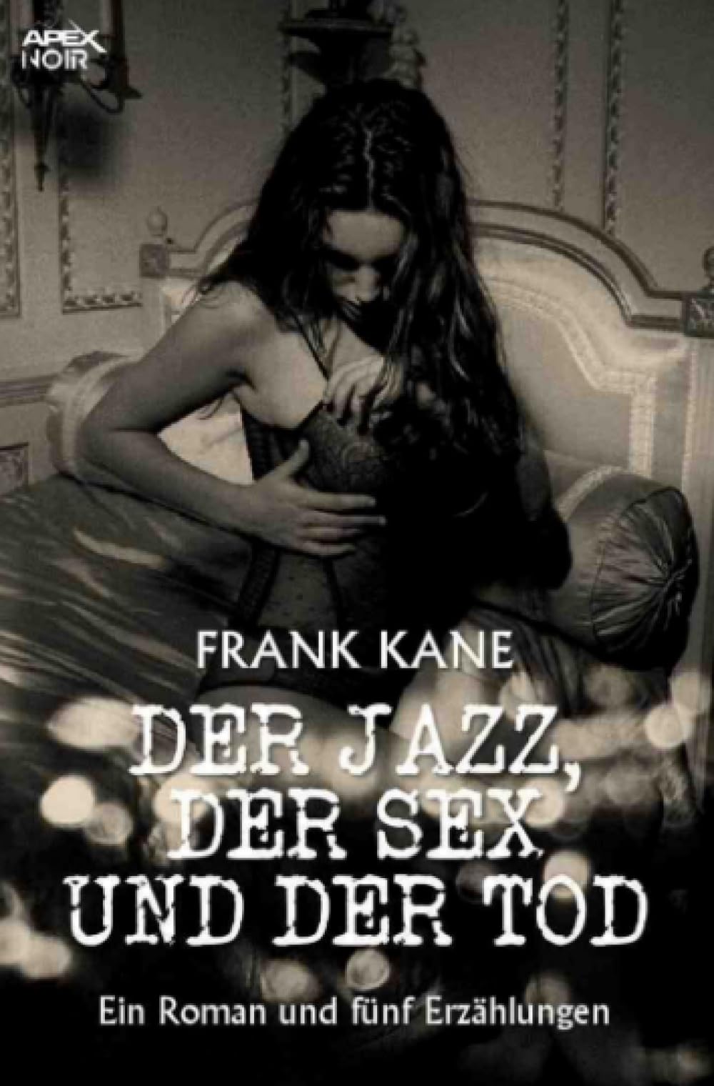 DER JAZZ, DER SEX UND DER TOD: Ein Roman und fünf Erzählungen Classics