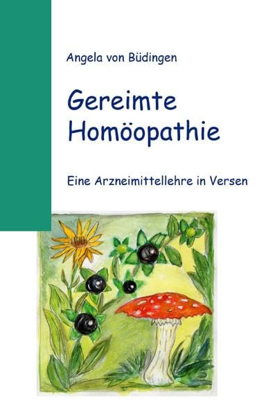 Gereimte Homöopathie: Eine Arzneimittellehre in Versen Medicine