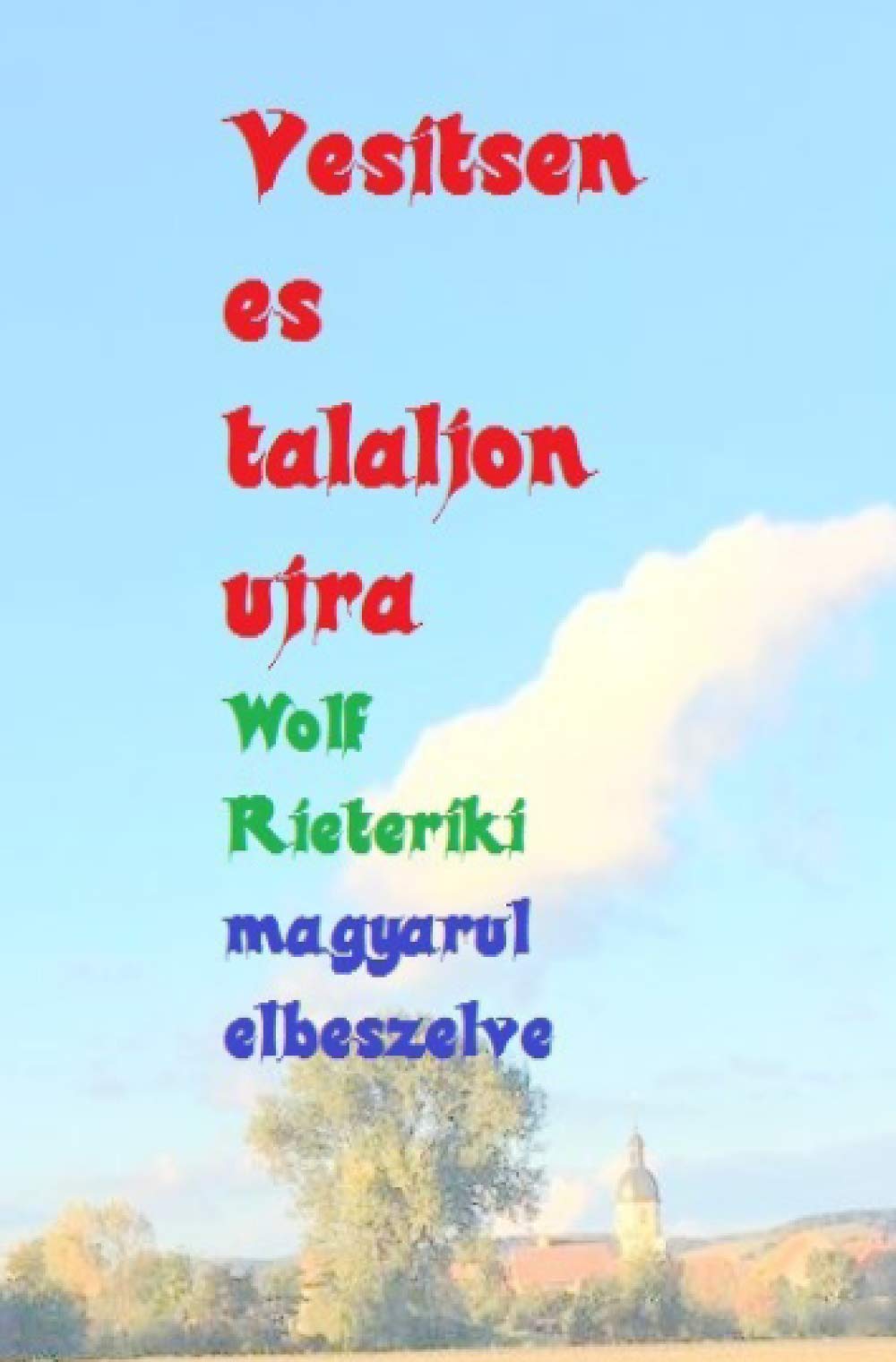 magyarul elbeszelve vesitsen es talaljon ujra: Elveszítheti a kulcsot. Olyan sokáig keres. Amikor újra megtalálta, nagyon örülni fog neki Contemporary literature Books
