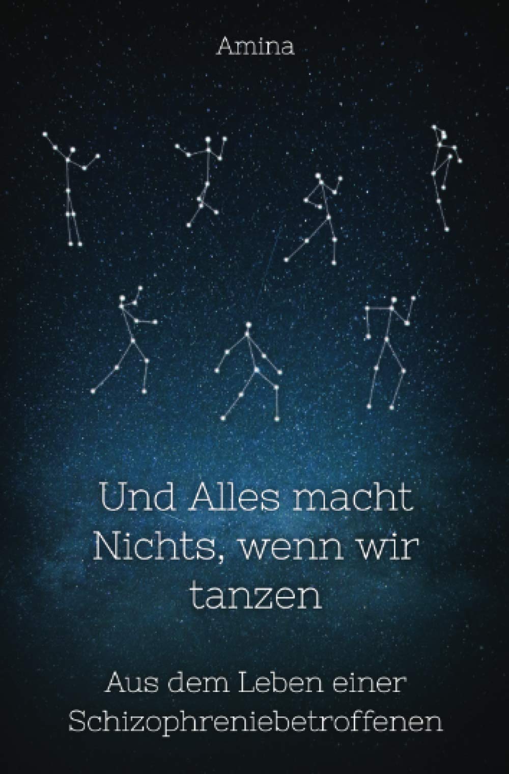 Und Alles macht Nichts, wenn wir tanzen: Aus dem Leben einer Schizophreniebetroffenen Philosophy