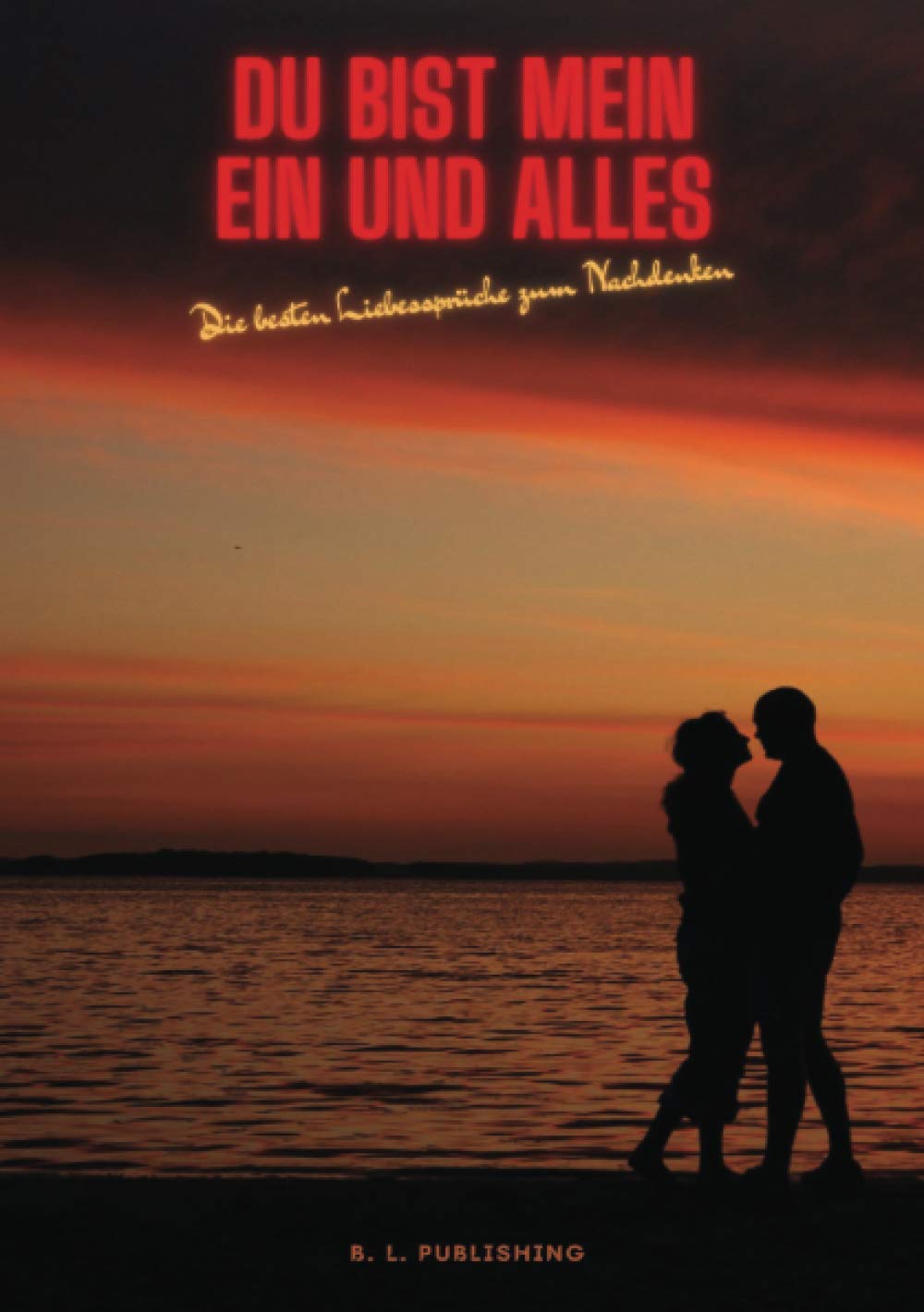 DU BIST MEIN EIN UND ALLES | Die besten Liebessprüche zum Nachdenken: Sprüche und Zitate, Weisheiten | Du bist der einzige Mensch, der mir gezeigt hat ... wertvoll Liebe ist. (Format: 14,8 x 21,0 cm) Living & Furnishing