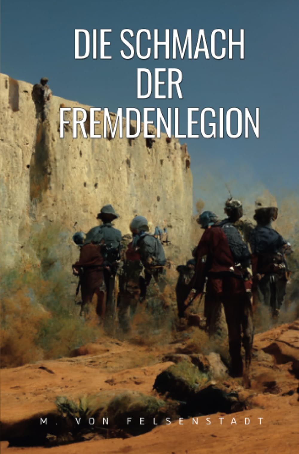 Die Schmach der Fremdenlegion Historical Fiction