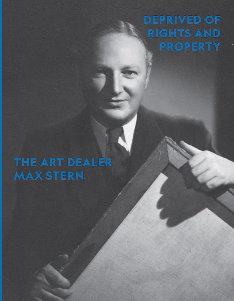 Deprived of Rights and Property. The Art Dealer Max Stern: Ausst. Kat. Stadtmuseum Düsseldorf Film, Art & Culture