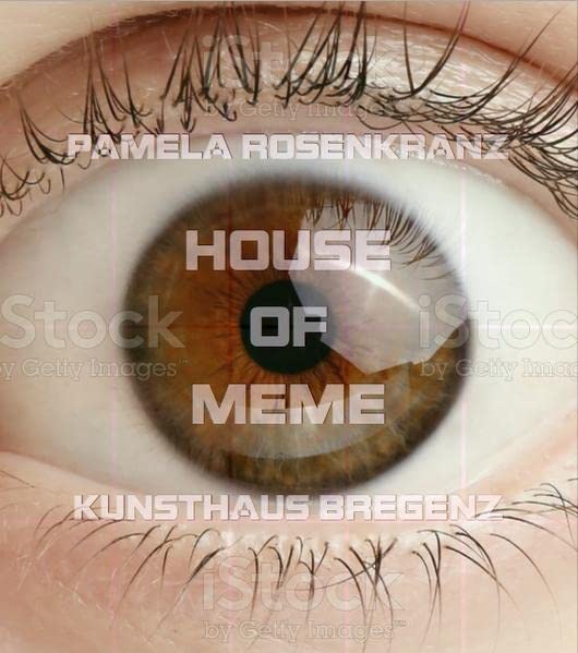 Pamela Rosenkranz. House of Meme: Ausst. Kat. Kunsthaus Bregenz Film, Art & Culture