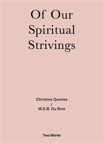 Two Works Series Vol.4 : Christina Quarles / W.E.B. Du Bois Of Our Spirituals Strivings Books
