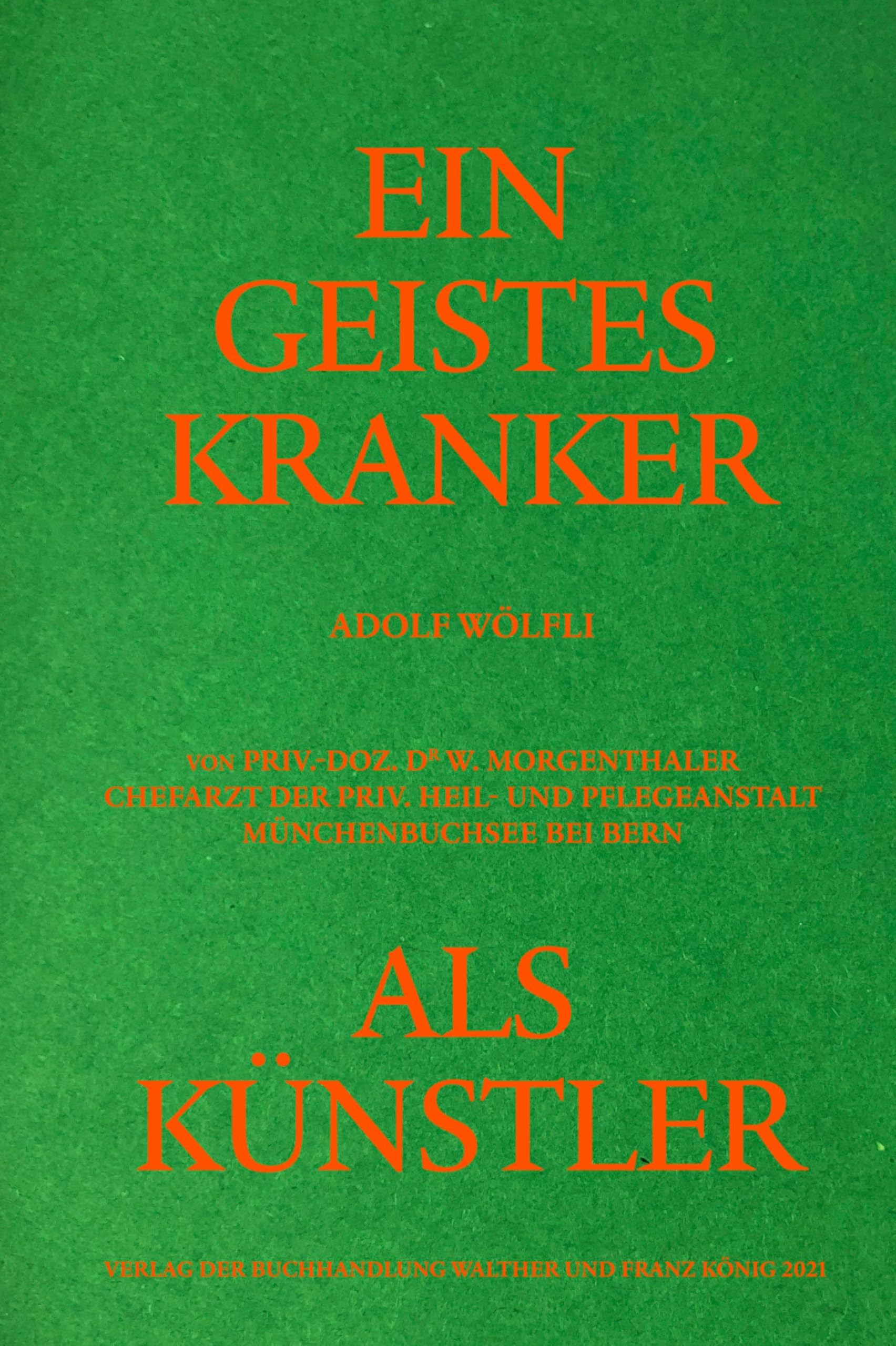 Adolf Wölfli. Ein Geisteskranker als Künstler von Walter Morgenthaler. Kommentierte Neuausgabe: Ausst. Kat. Zentrum Paul Klee, 2021 Film, Art & Culture