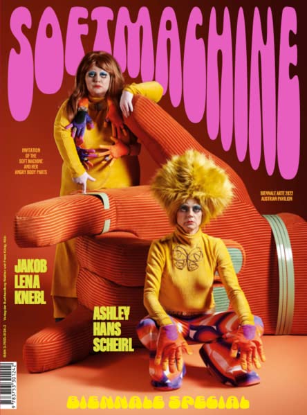 Jakob Lena Knebl / Ashley Hans Scheirl. Softmachine Österreichischer Pavillon (Biennale Venedig 2022): Ausst. Kat. Venedig, Biennale Arte 2022 Film, Art & Culture