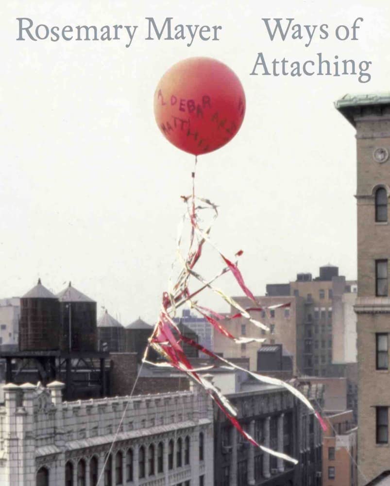 Rosemary Mayer: Ways of Attaching Film, Art & Culture