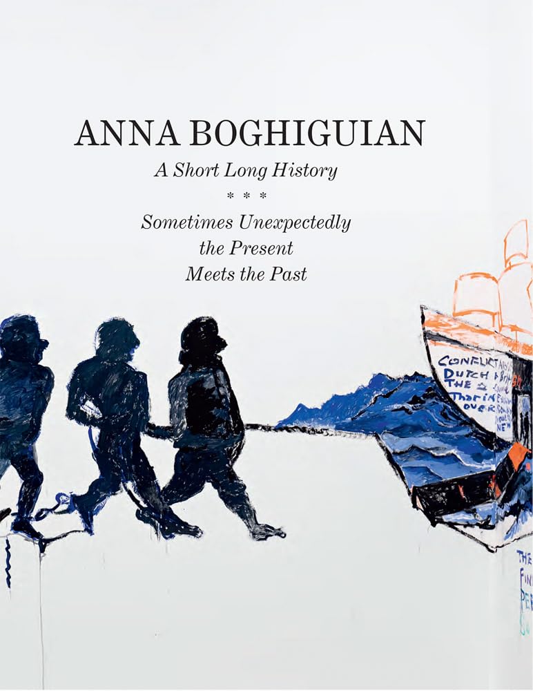 Anna Boghiguian. A Short Long History - Sometimes Unexpectedly the Present Meets the Past: Ausst. Kat. S.M.A.K., MGKSiegen, IVAM Film, Art & Culture