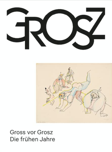 Gross vor Grosz. Die frühen Jahre Film, Art & Culture