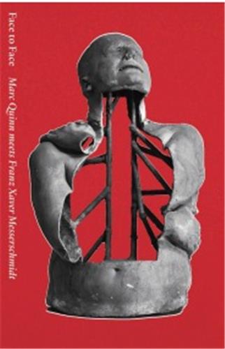 Face to Face Marc Quinn meets Franz Xaver Messerschmidt book