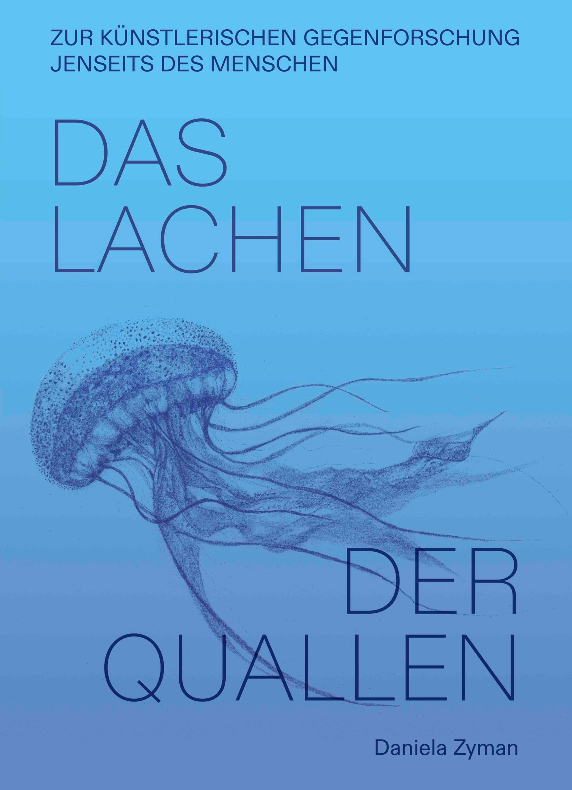 Daniela Zyman. Das Lachen der Quallen: Künstlerische Gegenforschung jenseits des Menschen Film, Art & Culture
