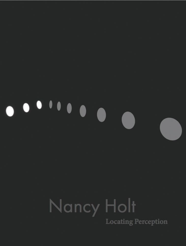 Nancy Holt: Locating Perception: Galerie Sprüth Magers, Berlin Film, Art & Culture