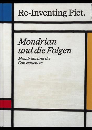 Re-Inventing Piet Mondrian And The Consequences Film, Art & Culture
