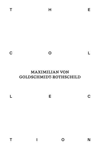 The Collection of Maximilian von Goldschmidt-Rothschild book
