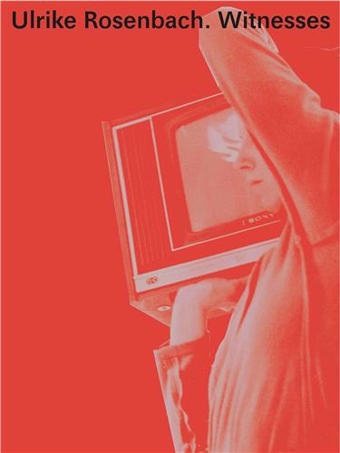 Ulrike Rosenbach Witnesses Film, Art & Culture