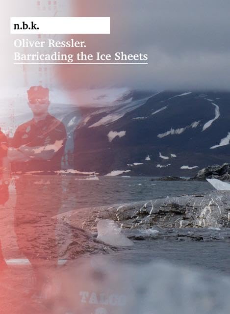 Oliver Ressler Barricading the Ice Sheets Film, Art & Culture