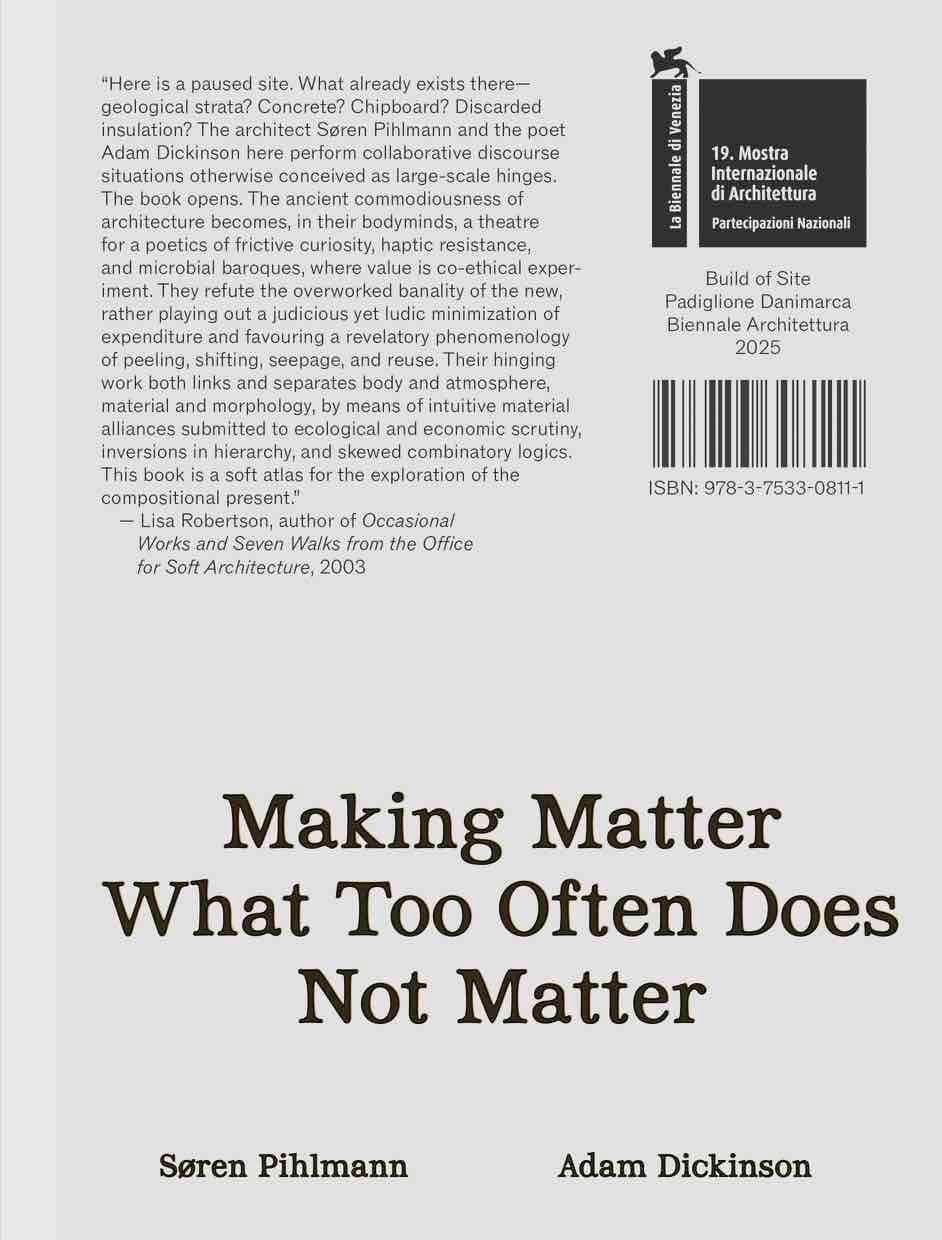 Making Matter What Too Often Does Not Matter : Material Protagonists of a Site-Derived Architecture Architecture