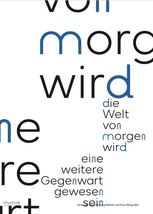 Die Welt von morgen wird eine weitere Gegenwart gewesen sein / The World of Tomorrow Will Have Been Another Present Film, Art & Culture