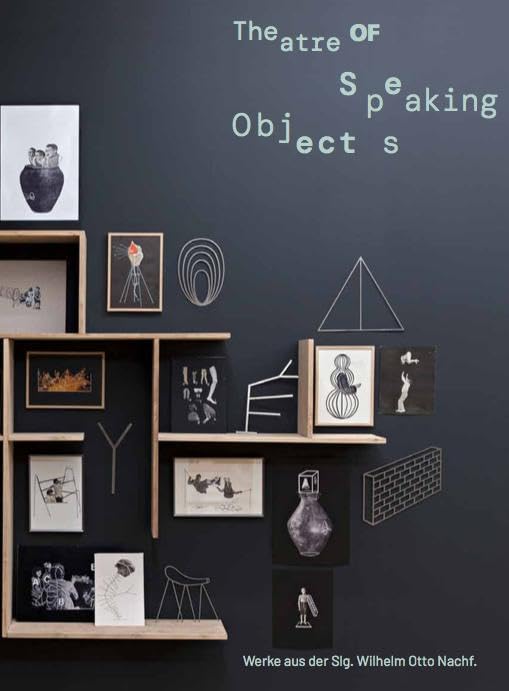 Theatre of Speaking Objects. Werke aus der Slg. Wilhelm Otto Nachf.: Kunsthalle Nürnberg Film, Art & Culture