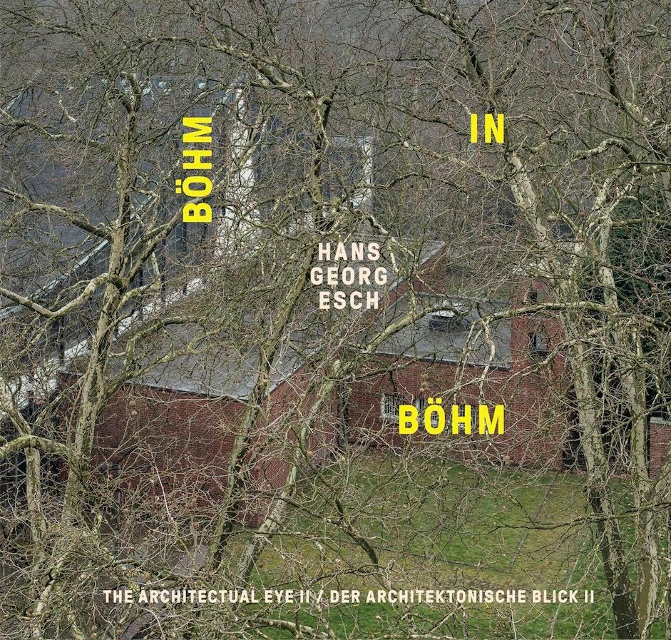 Hans Georg Esch Böhm in Böhm The Architectural Eye II Architecture