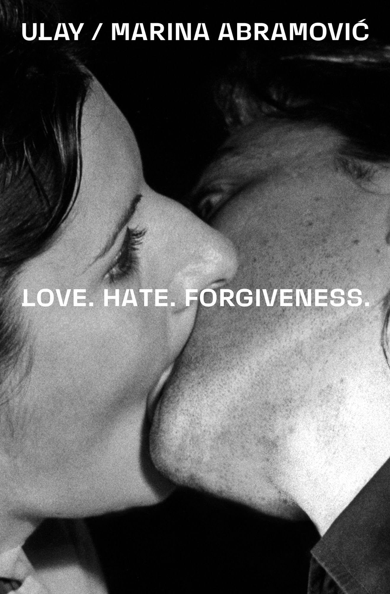 Ulay / Marina Abramovi¿. Love. Hate. Forgiveness Photography