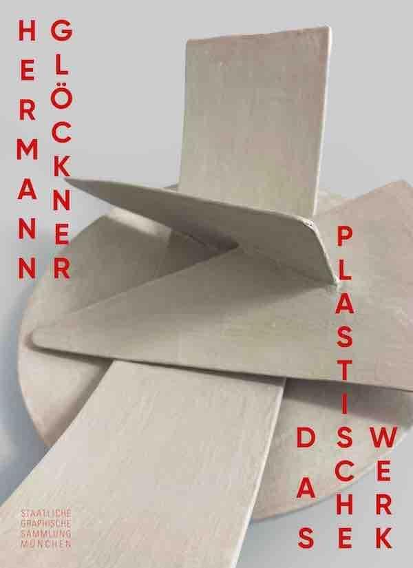 Hermann Glöckner. Das Plastische Werk: Staatliche Graphische Sammlung, München Film, Art & Culture