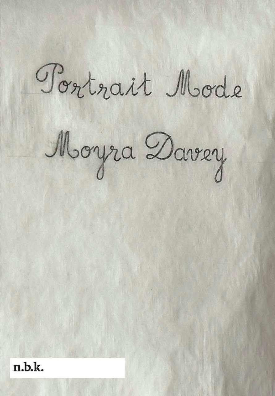 n.b.k. Ausstellungen Bd. 30: Moyra Davey. Portrait Mode. Essays & Short Stories