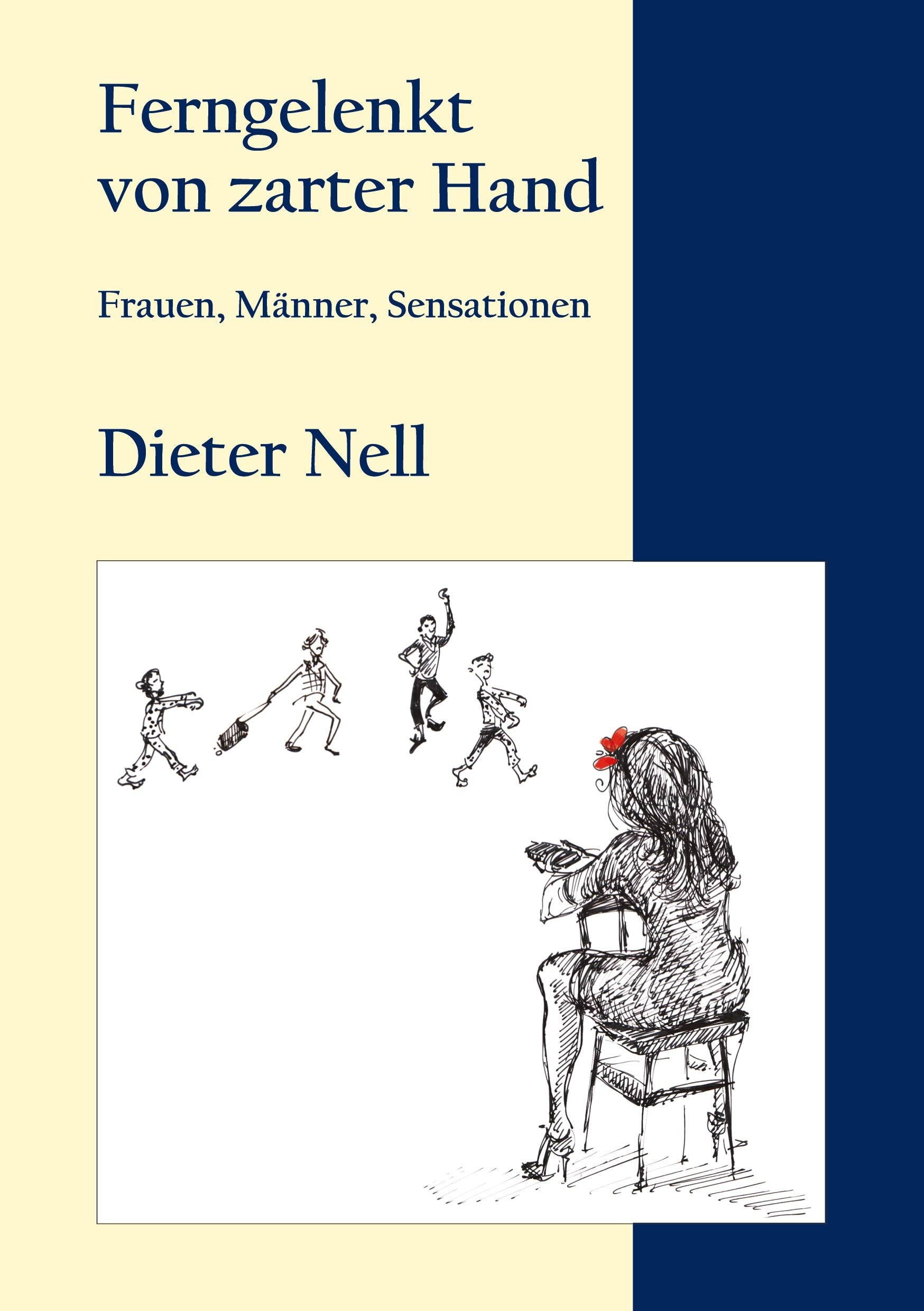 Ferngelenkt von zarter Hand: Frauen, Männer, Sensationen Humour & Satire
