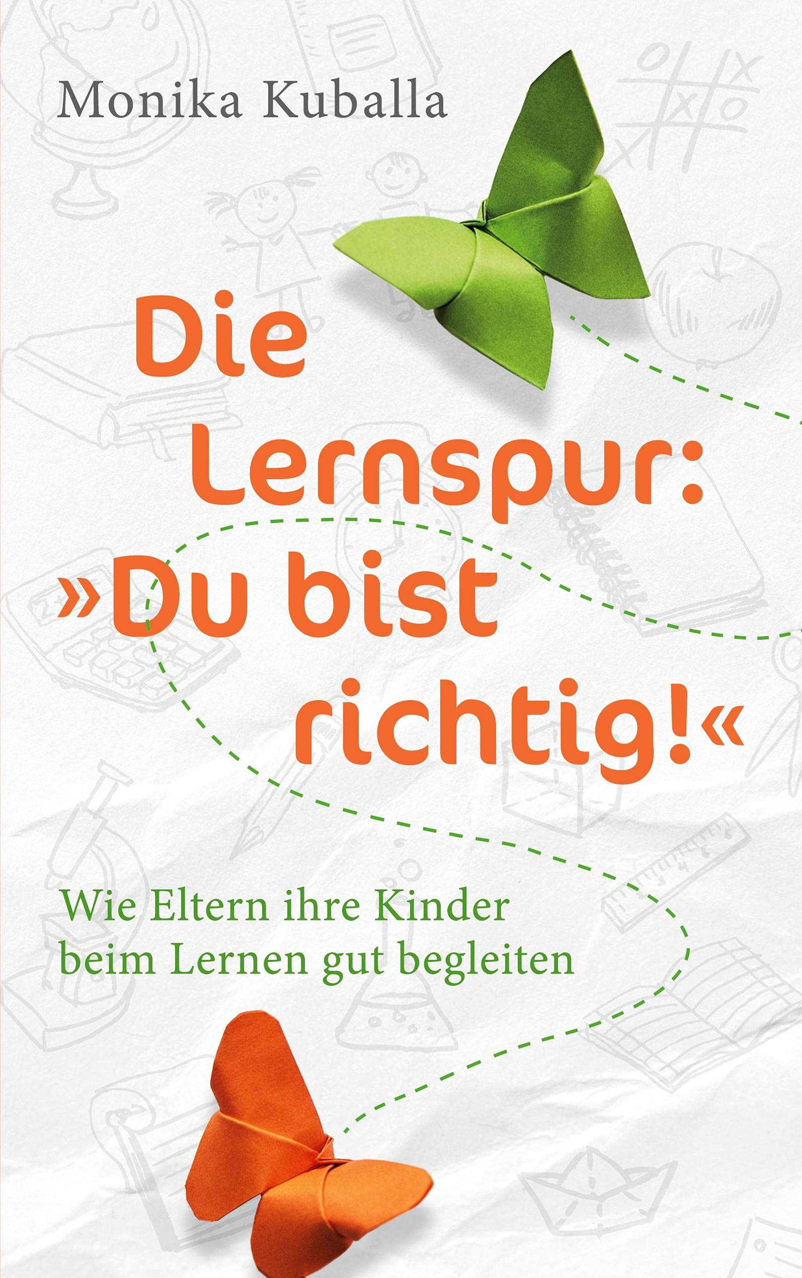 Die Lernspur: "Du bist richtig!": Wie Eltern ihre Kinder beim Lernen gut begleiten Parents & Children