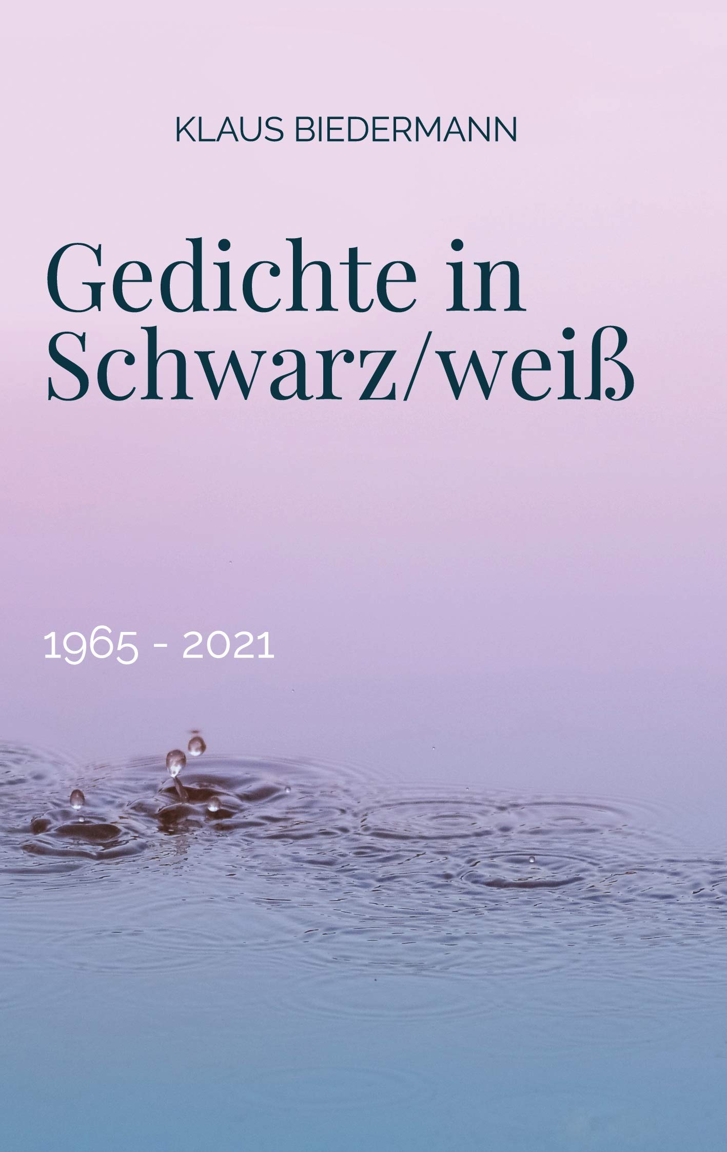 Gedichte in Schwarz/weiß: 1965 - 2021 Poetry