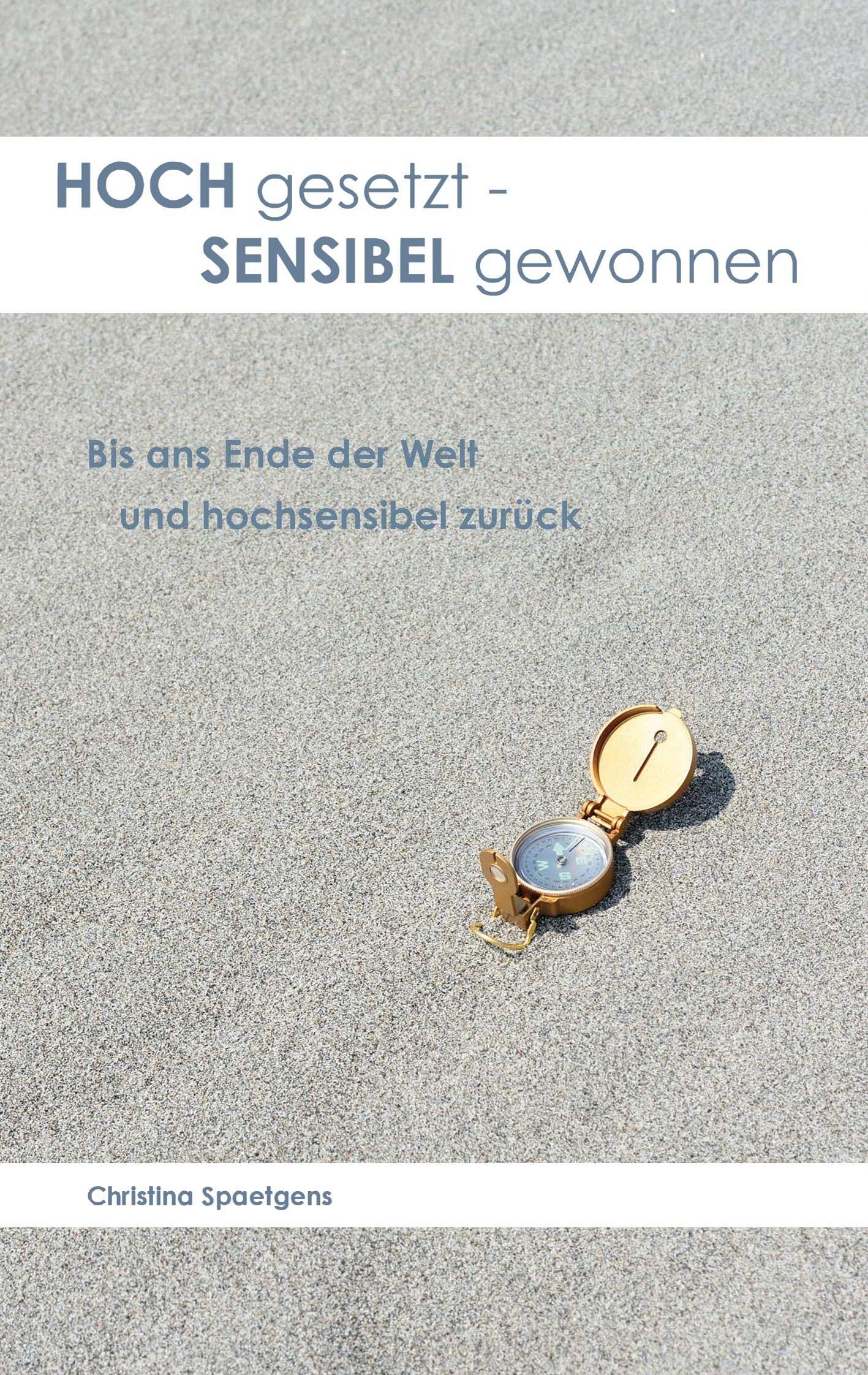 HOCH gesetzt - SENSIBEL gewonnen: Bis ans Ende der Welt und hochsensibel zurück Lifestyle