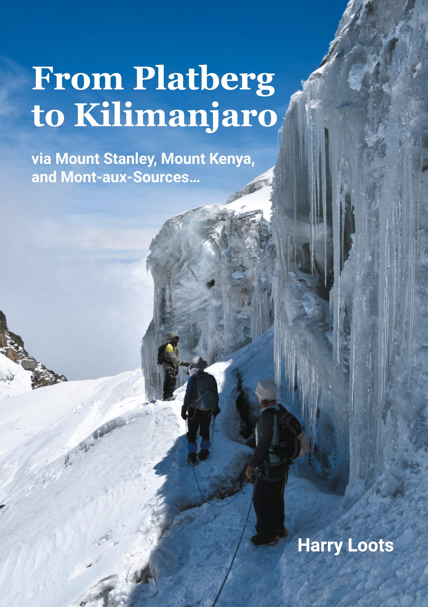 From Platberg to Kilimanjaro: via Mount Stanley, Mount Kenya, and Mont-aux-Sources Leisure, Home & Garden