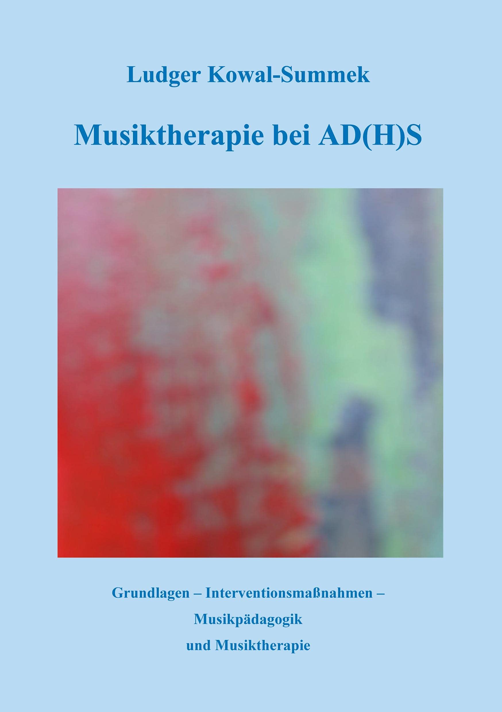 Musiktherapie bei AD(H)S: Grundlagen - Interventionsmaßnahmen - Musikpädagogik und Musiktherapie Psychology