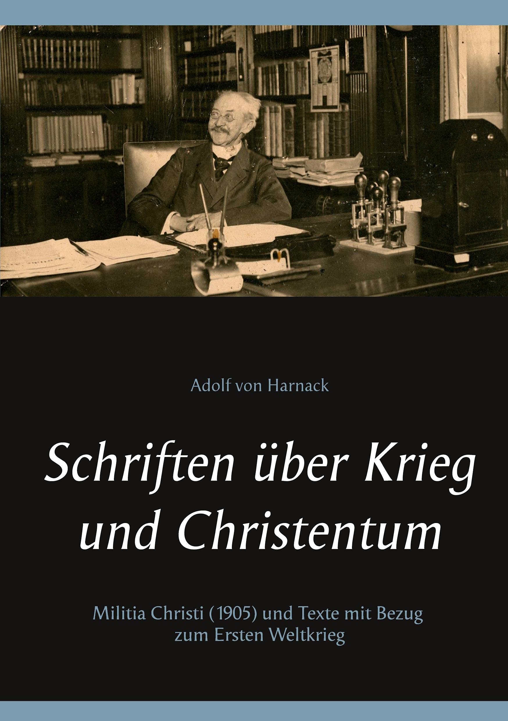 Schriften über Krieg und Christentum: Militia Christi (1905) und Texte mit Bezug zum Ersten Weltkrieg (Kirche & Weltkrieg) Politics & History