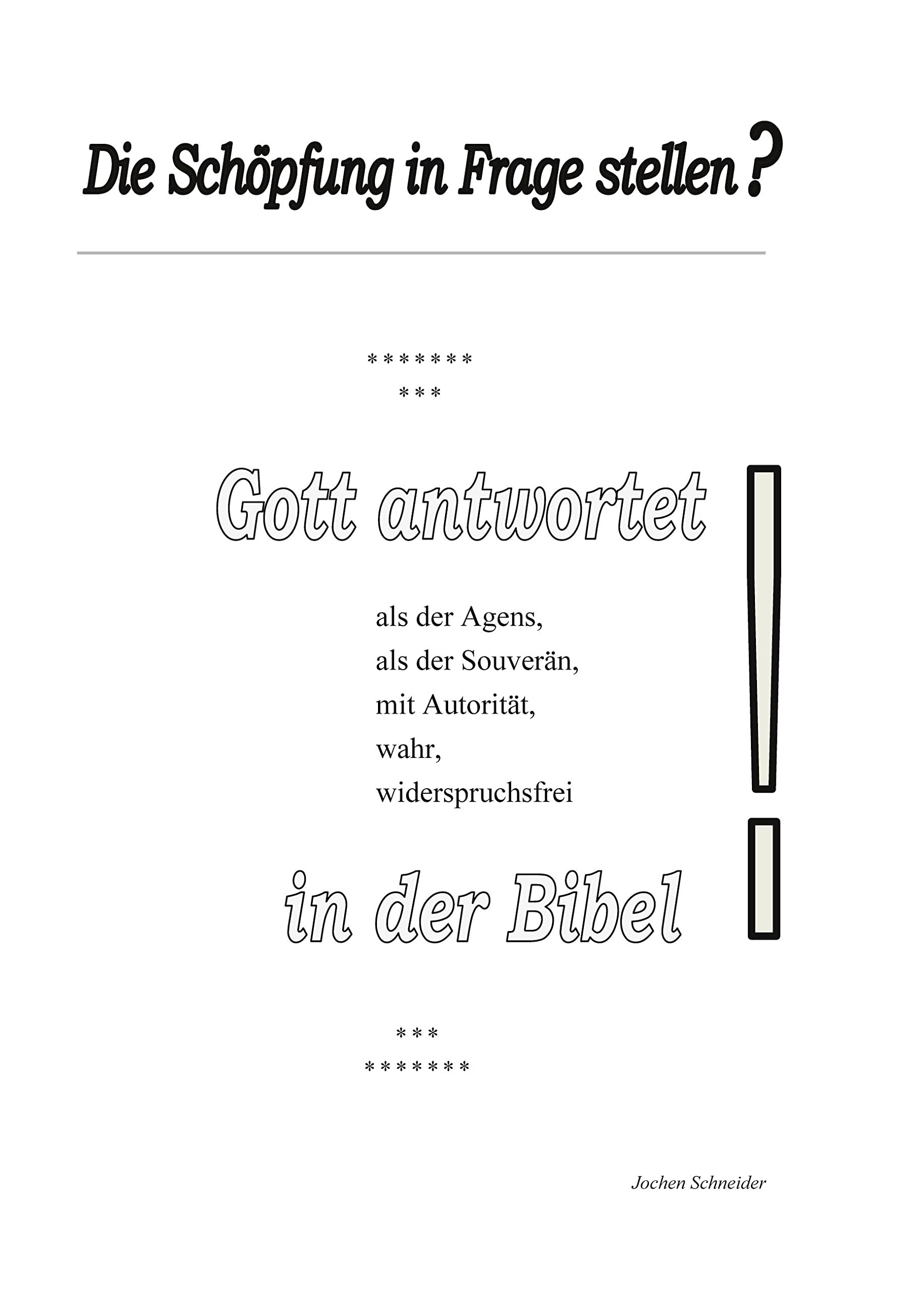 Die Schöpfung in Frage stellen?: Gott antwortet als der Agens, als der Souverän, mit Autorität, wahr, widerspruchsfrei in der Bibel. Health, Nutrition & Fitness