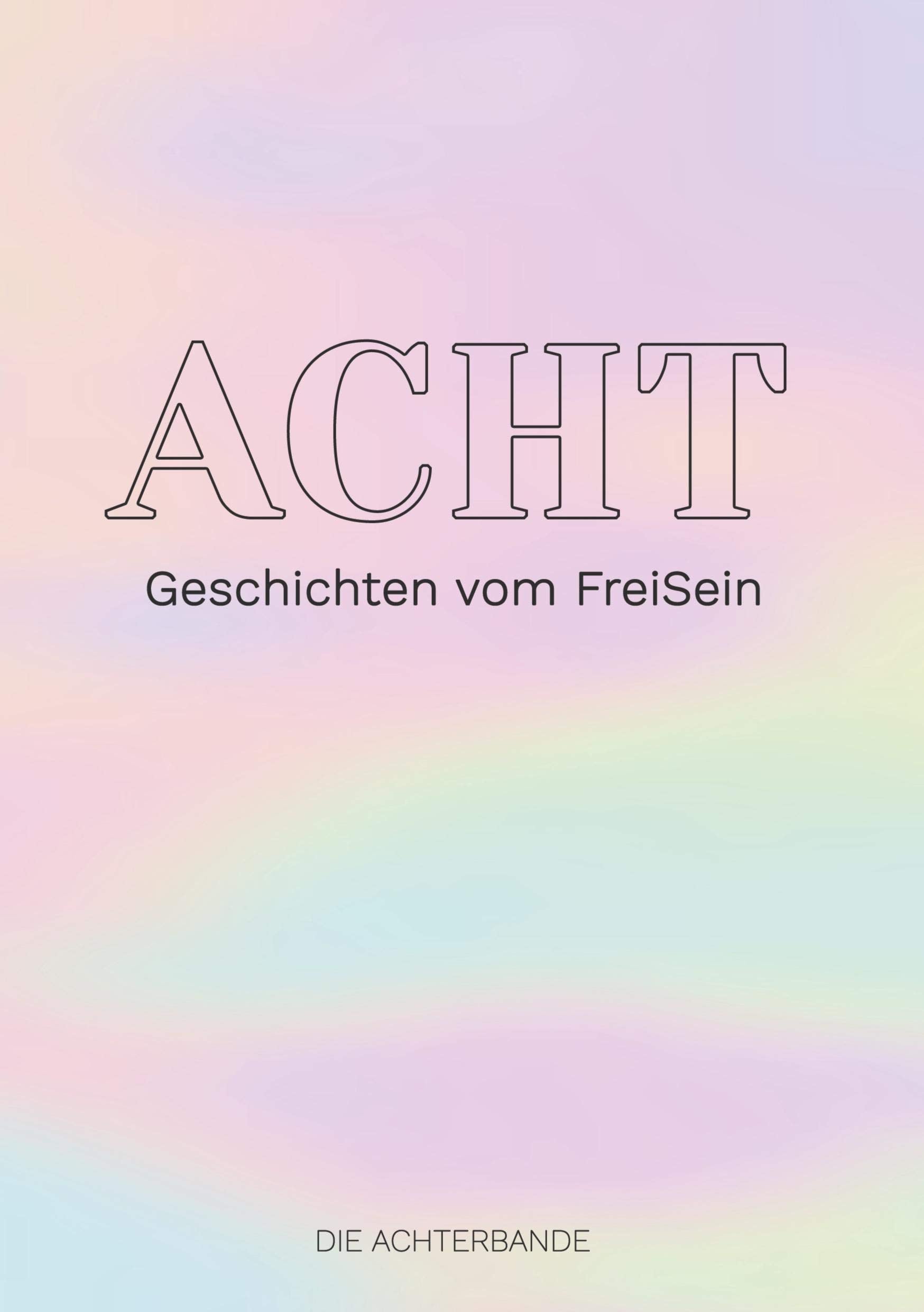 ACHT: Geschichten vom FreiSein Business, Finance & Career