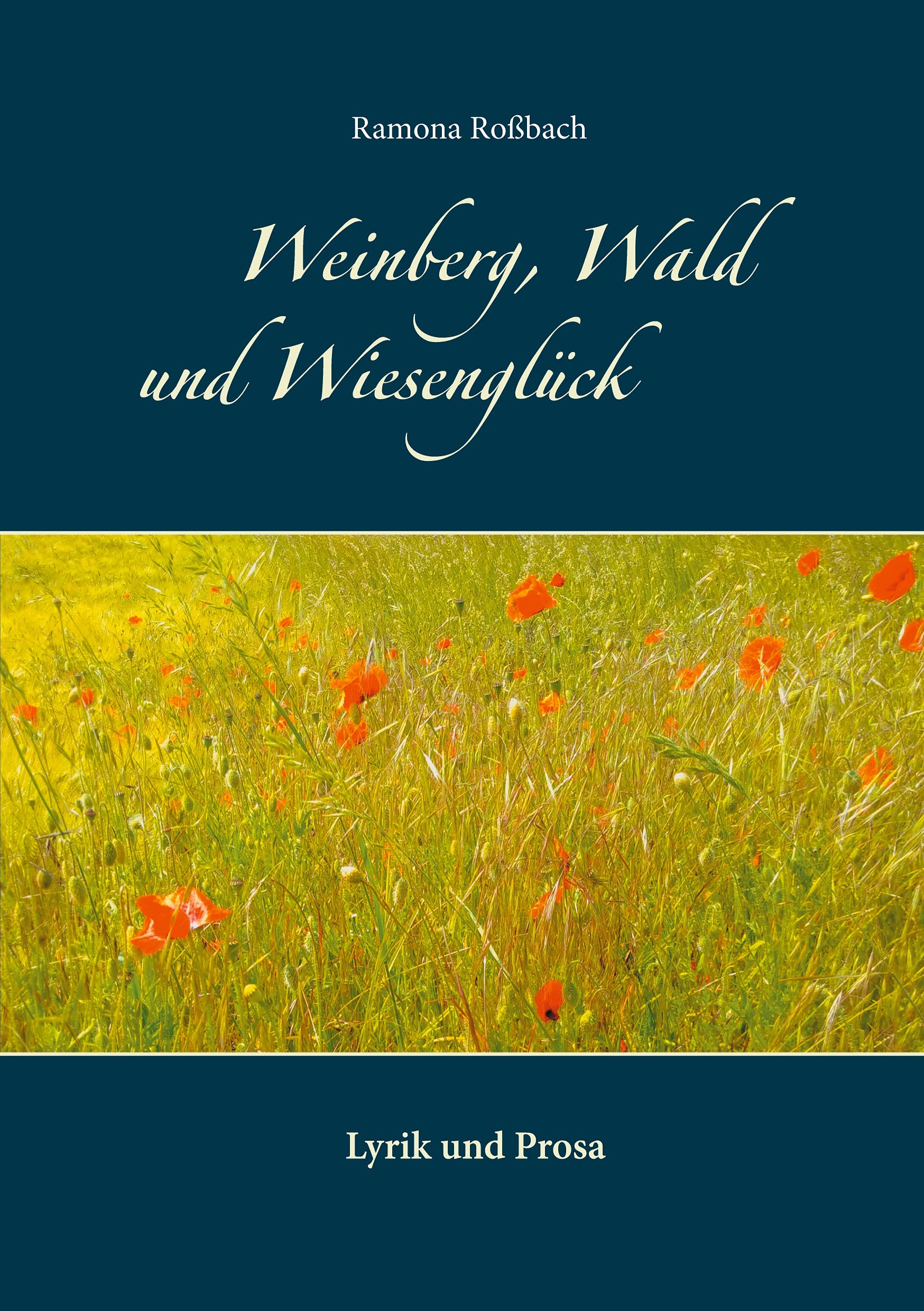 Weinberg, Wald und Wiesenglück: Lyrik und Prosa book