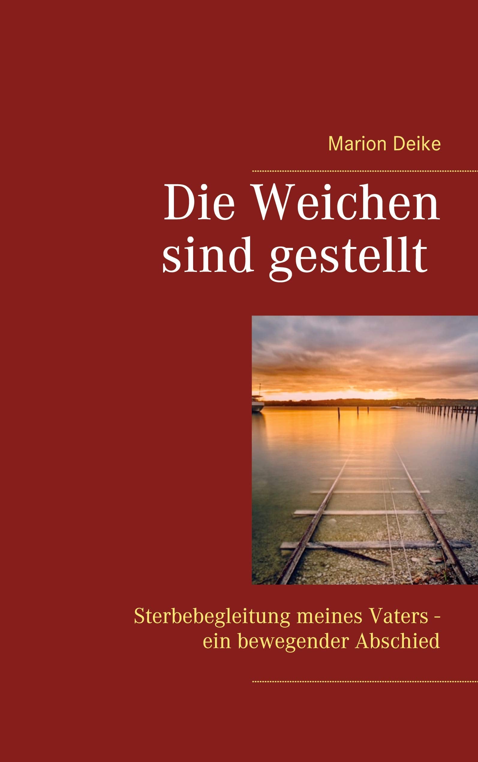 Die Weichen sind gestellt: Sterbebegleitung meines Vaters - ein bewegender Abschied Lifestyle