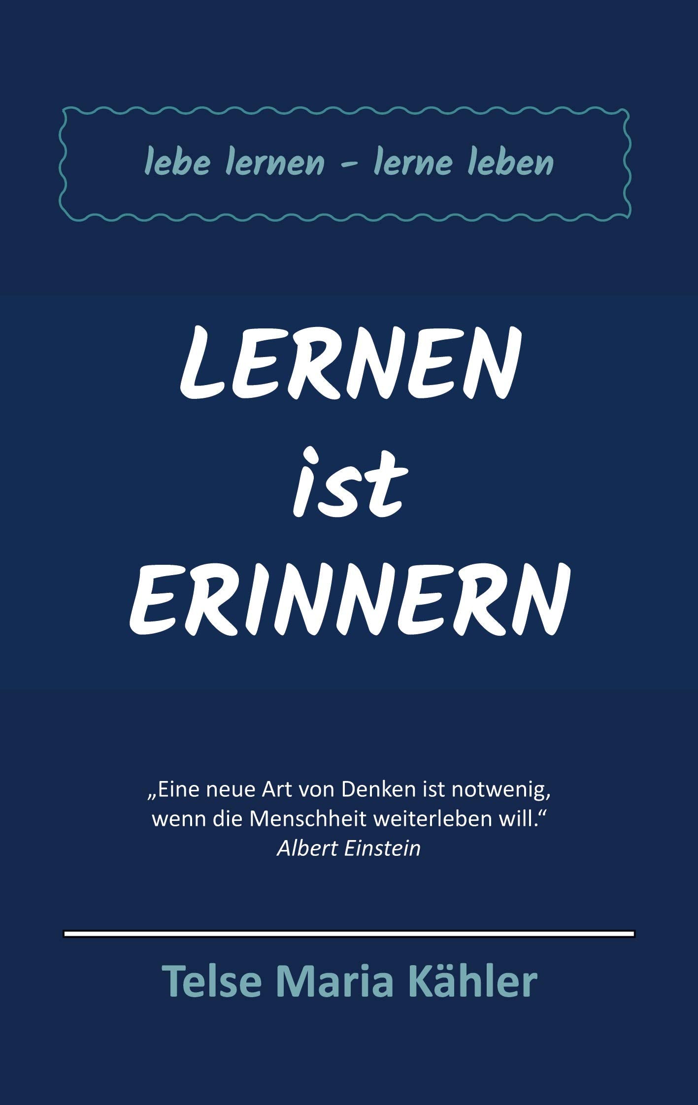 Lernen ist Erinnern: lebe lernen - lerne leben Lifestyle