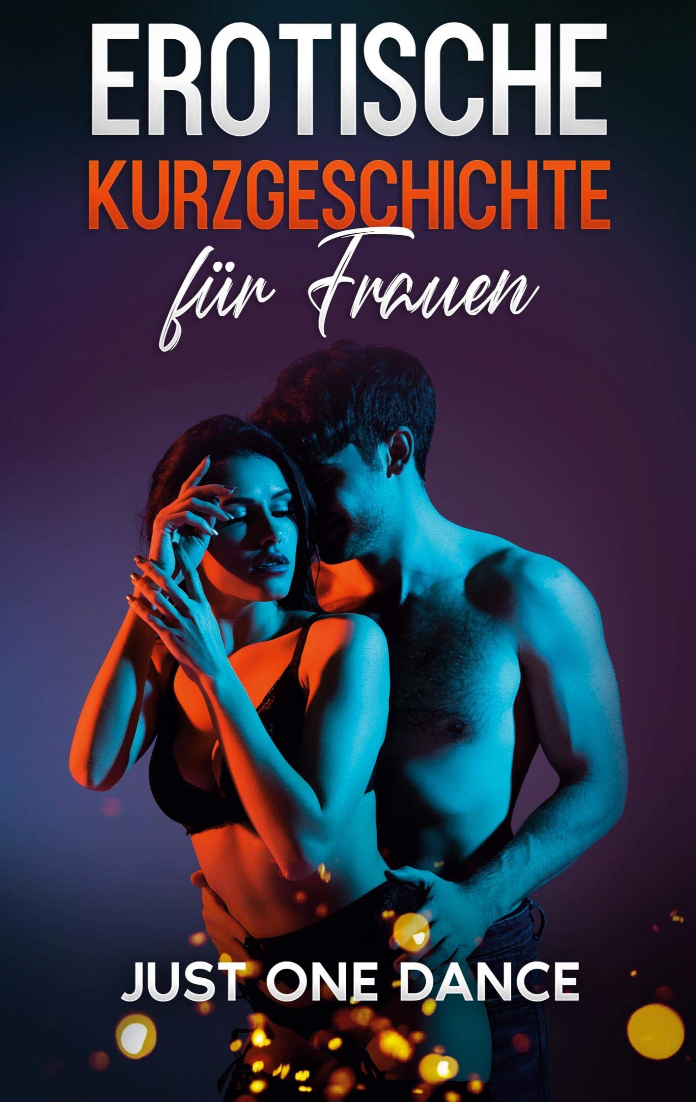 Erotische Kurzgeschichte für Frauen: Just one Dance Contemporary literature