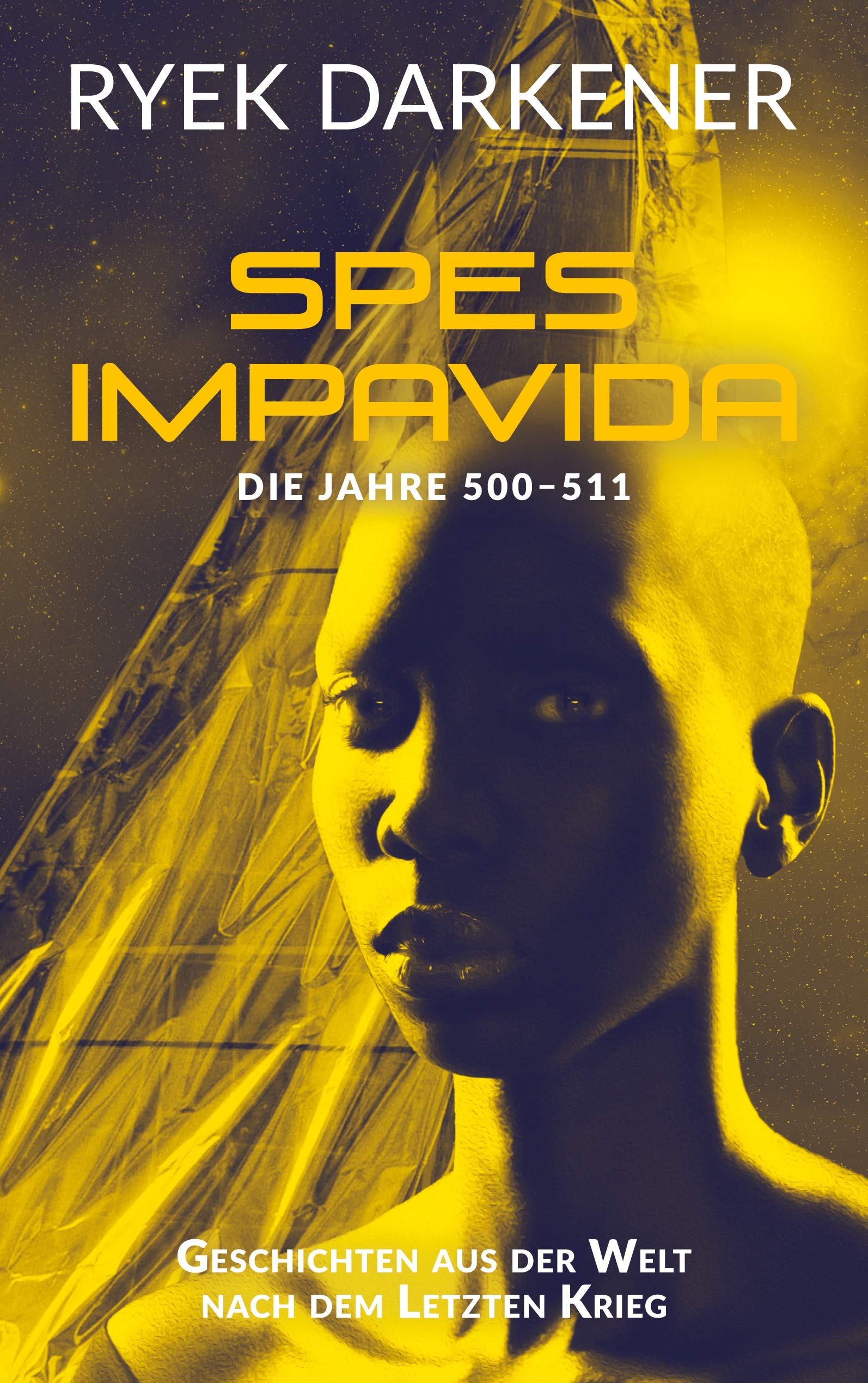Geschichten aus der Welt nach dem Letzten Krieg - Spes Impavida: Die Jahre 500 - 511 Contemporary literature Books