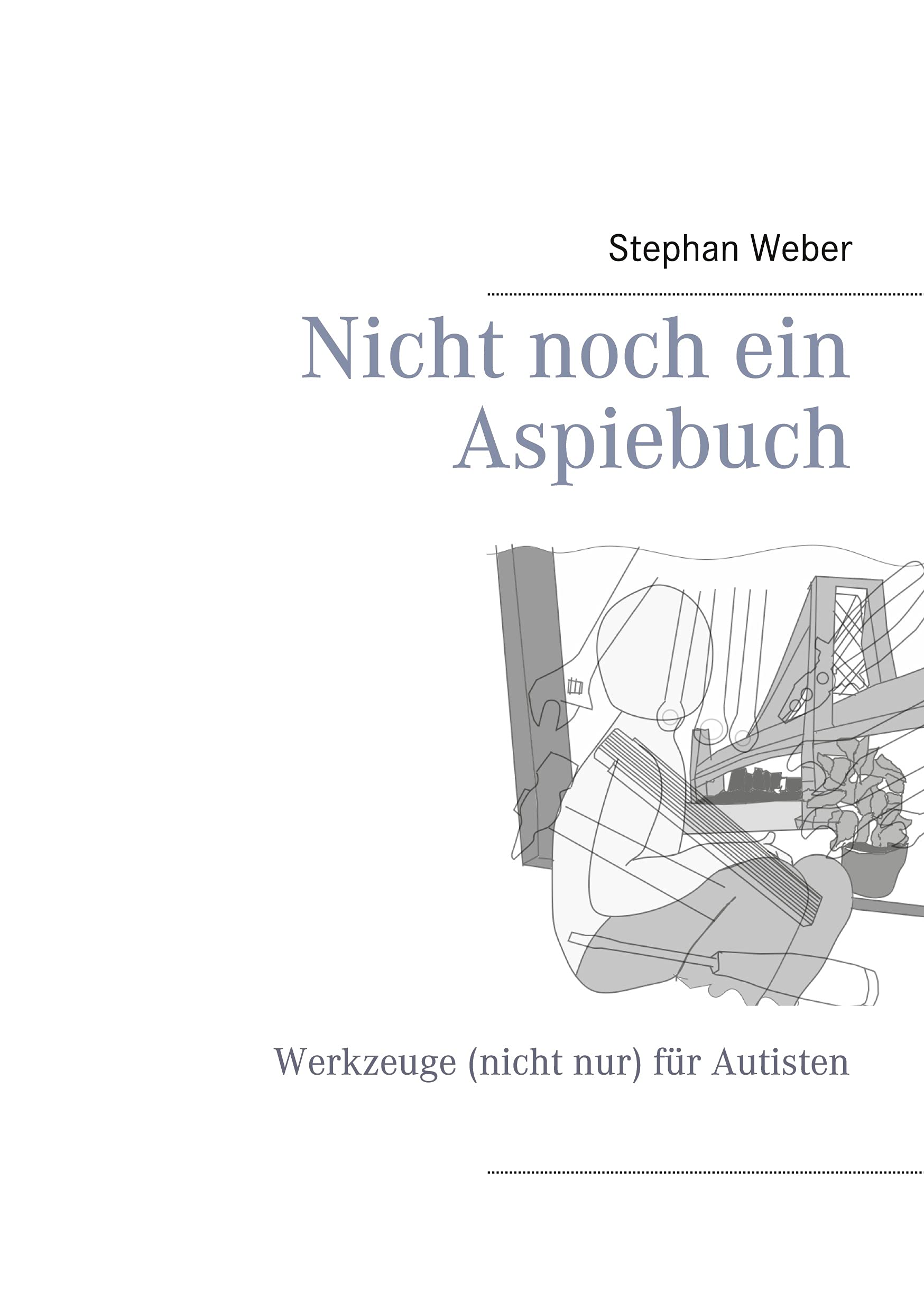 Nicht noch ein Aspiebuch: Werkzeuge (nicht nur) für Autisten Lifestyle